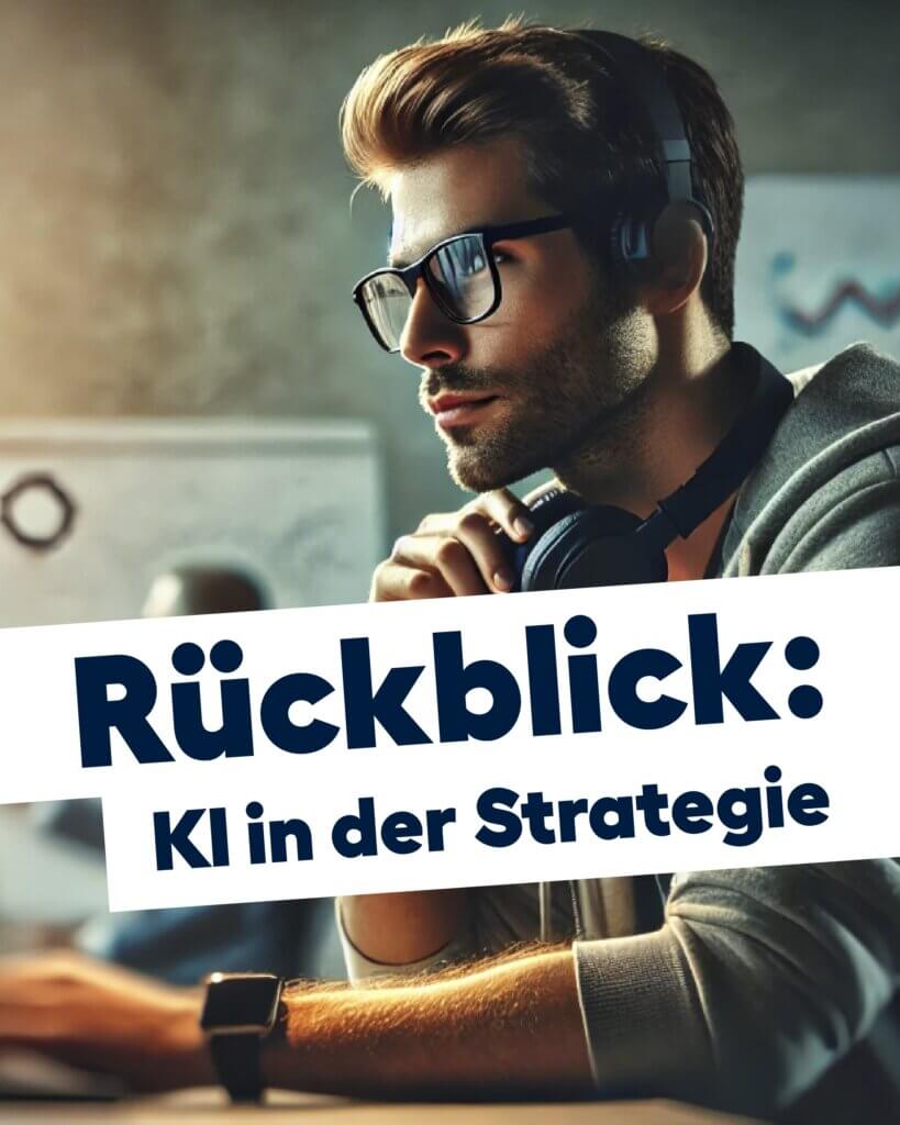 Person mit Kopfhörern und Brille arbeitet konzentriert am Laptop vor unscharfem Hintergrund mit dem Schriftzug Rückblick KI in der Strategie.