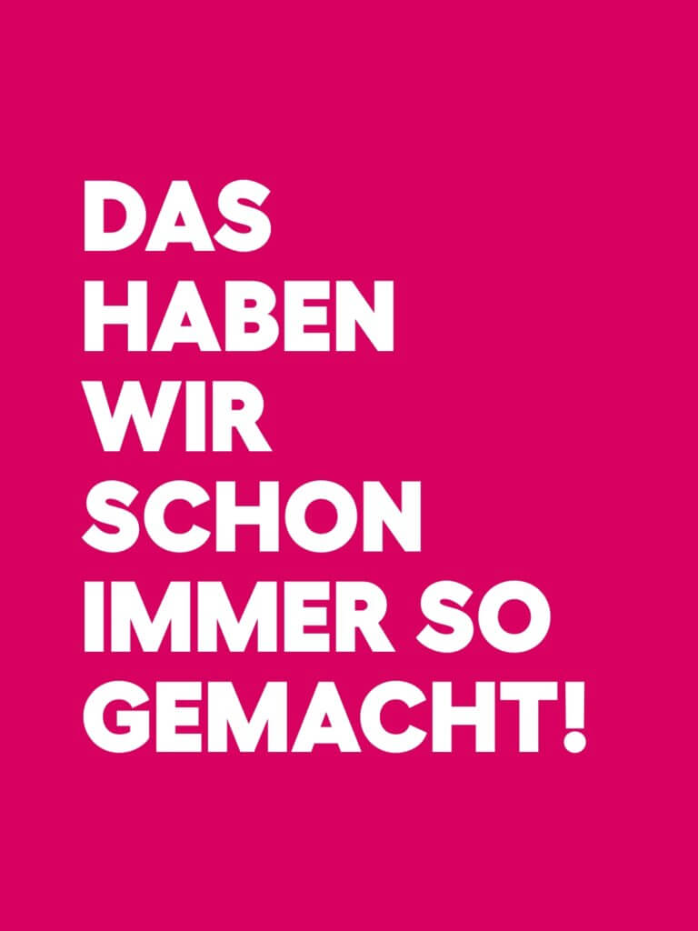 Titelfolie mit pinkem Hintergrund und der Aussage Das haben wir schon immer so gemacht.
